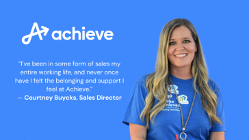 Blue background with Courtney Buycks headshot and Achieve logo next to her, along with a quote reading, “I’ve been in some form of sales my entire working life, and never once have I felt the belonging and support I feel at Achieve.”